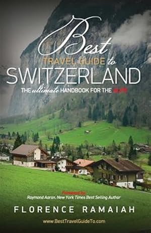 Seller image for Best Travel Guide to Switzerland : The Ultimate Handbook for the Alps for sale by GreatBookPricesUK