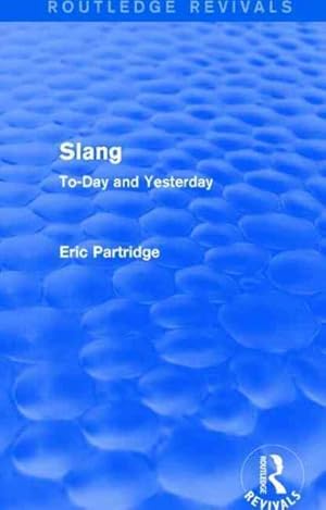 Immagine del venditore per Slang : To-day and Yesterday, With a Short Historical Sketch; and Vocabularies of English, American, and Australian Slang venduto da GreatBookPricesUK