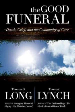 Seller image for Good Funeral : Death, Grief, and the Community of Care for sale by GreatBookPricesUK