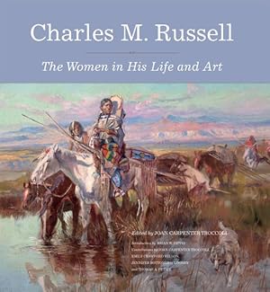 Imagen del vendedor de Charles M. Russell : The Women in His Life and Art a la venta por GreatBookPricesUK