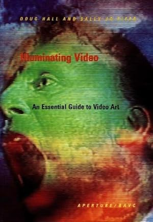 Imagen del vendedor de Illuminating Video : An Essential Guide to Video Art a la venta por GreatBookPricesUK