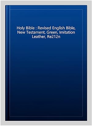 Immagine del venditore per Holy Bible : Revised English Bible, New Testament, Green, Imitation Leather, Re212n venduto da GreatBookPricesUK