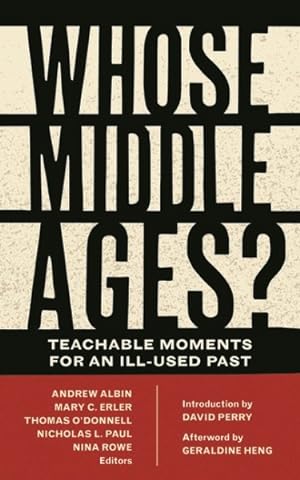 Imagen del vendedor de Whose Middle Ages? : Teachable Moments for an Ill-Used Past a la venta por GreatBookPricesUK