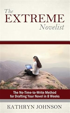 Bild des Verkufers fr The Extreme Novelist: The No-Time-To-Write Method for Drafting Your Novel in 8 Weeks zum Verkauf von GreatBookPricesUK