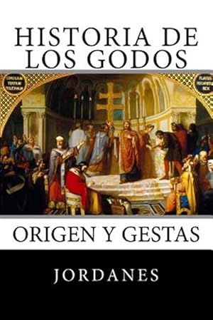 Bild des Verkufers fr Historia De Los Godos : Origen Y Gestas De Los Godos -Language: spanish zum Verkauf von GreatBookPricesUK