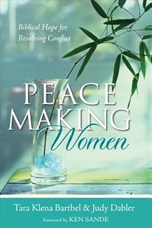 Immagine del venditore per Peacemaking Women : Biblical Hope For Resolving Conflict venduto da GreatBookPricesUK
