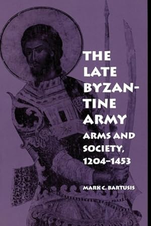 Imagen del vendedor de Late Byzantine Army : Arms and Society, 1204-1453 a la venta por GreatBookPricesUK