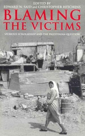 Seller image for Blaming the Victims : Spurious Scholarship and the Palestinian Question for sale by GreatBookPricesUK