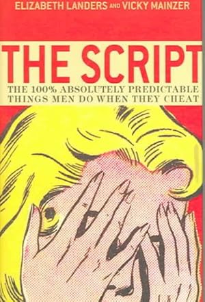 Seller image for Script : The 100% Absolutely Predictable Things Men Do When They Cheat for sale by GreatBookPricesUK