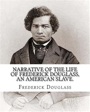 Imagen del vendedor de Narrative of the Life of Frederick Douglass : An American Slave a la venta por GreatBookPricesUK