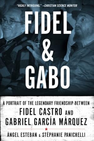 Seller image for Fidel and Gabo : A Portrait of the Legendary Friendship Between Fidel Castro and Gabriel Garcia Marquez for sale by GreatBookPricesUK