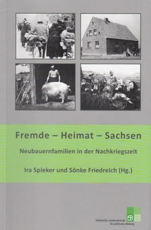 Imagen del vendedor de Fremde-Heimat-Sachsen. Neubauernfamilien in der Nachkriegszeit. Sonderausgabe der Schsischen Landeszentrale fr politische Bildung e.V., Dresden. a la venta por Antiquariat an der Nikolaikirche