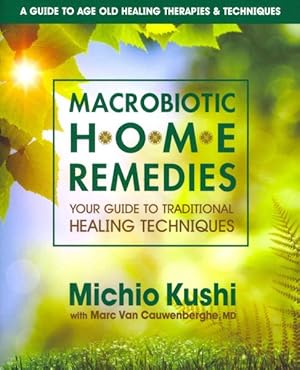 Imagen del vendedor de Macrobiotic Home Remedies : Your Guide to Traditional Healing Techniques a la venta por GreatBookPricesUK