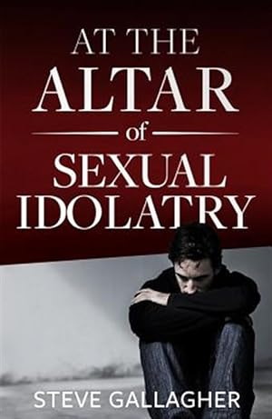 Bild des Verkufers fr At the Altar of Sexual Idolatry-New Edition zum Verkauf von GreatBookPricesUK