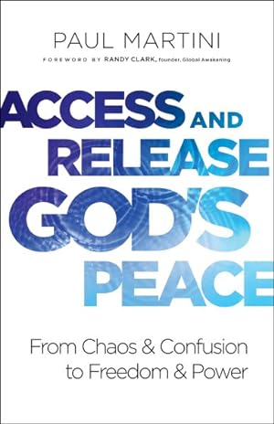 Seller image for Access and Release God's Peace : From Chaos and Confusion to Freedom and Power for sale by GreatBookPricesUK