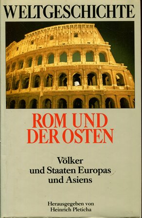 Seller image for Weltgeschichte, Bd. 3: Rom und der Osten. Vlker und Staaten Europas und Asiens for sale by Gabis Bcherlager