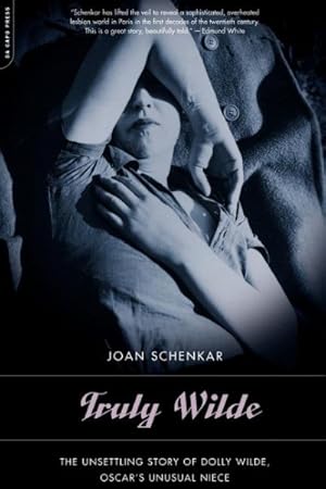 Seller image for Truly Wilde : The Unsettling Story of Dolly Wilde, Oscar's Unusual Niece for sale by GreatBookPricesUK