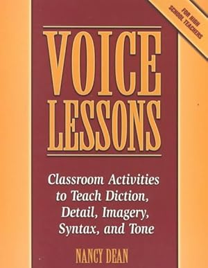 Imagen del vendedor de Voice Lessons : Classroom Activities to Teach Diction, Detail, Imagery, Syntax, and Tone a la venta por GreatBookPricesUK