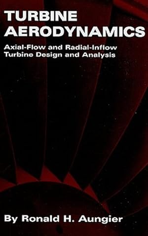 Bild des Verkufers fr Turbine Aerodynamics : Axial-flow And Radial-flow Turbine Design And Analysis zum Verkauf von GreatBookPricesUK