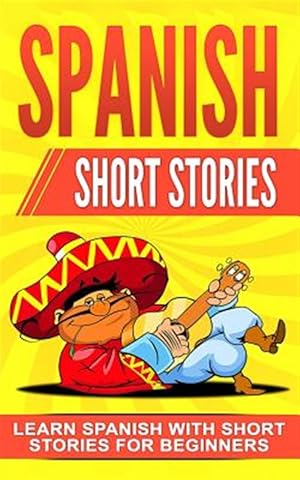 Seller image for Spanish Short Stories: Learn Spanish with Short Stories for Beginners for sale by GreatBookPricesUK