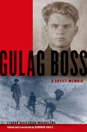 Image du vendeur pour Gulag Boss : A Soviet Memoir mis en vente par GreatBookPricesUK