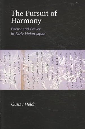 Immagine del venditore per Pursuit of Harmony : Poetry and Power in Early Heian Japan venduto da GreatBookPricesUK