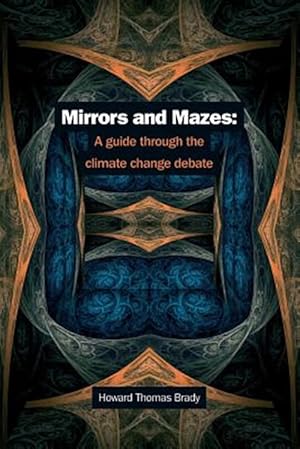 Seller image for Mirrors and Mazes : A Guide Through the Climate Debate for sale by GreatBookPricesUK