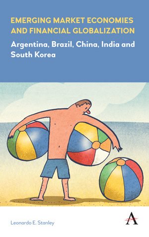 Seller image for Emerging Market Economies and Financial Globalization : Argentina, Brazil, China, India and South Korea for sale by GreatBookPricesUK
