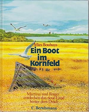 Bild des Verkufers fr Ein Boot im Kornfeld : Martina u. Roger entdecken d. neue Land hinter d. Deich / Mies Bouhuys. Ill. von Francien van Westering. Aus d. Niederlnd. von Siegfried Mrotzek zum Verkauf von Bcher bei den 7 Bergen