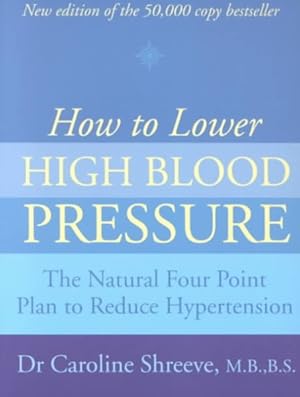 Seller image for How to Lower High Blood Pressure : The Natural Way to Reduce Hypertension for sale by GreatBookPricesUK