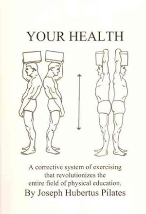 Immagine del venditore per Your Health : A Corrective System of Exercising That Revolutionizes the Entire Field of Physical Education venduto da GreatBookPricesUK