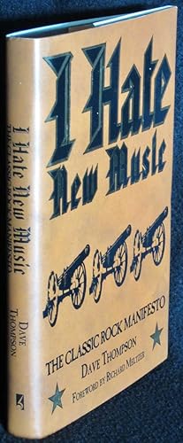 Seller image for I Hate New Music: The Classic Rock Manifesto for sale by Washington Square Autographed Books