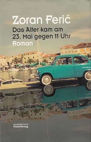 Bild des Verkufers fr Das Alter kam am 23. Mai gegen 11 Uhr : Roman. Aus dem Kroat. von Klaus Detlef Olof / Transfer ; 116 zum Verkauf von Versandantiquariat Nussbaum