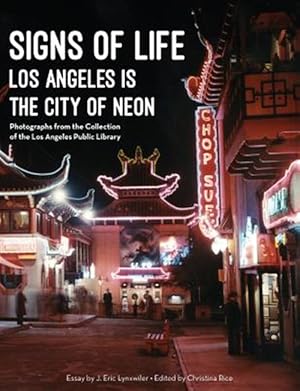 Image du vendeur pour Signs of Life: Los Angeles Is the City of Neon mis en vente par GreatBookPricesUK