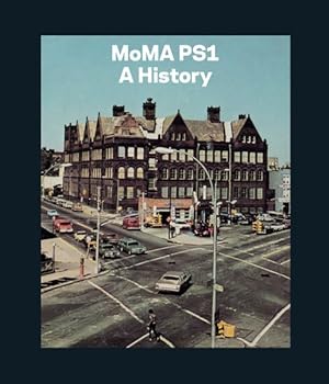 Imagen del vendedor de MoMA PS1 : A History a la venta por GreatBookPricesUK