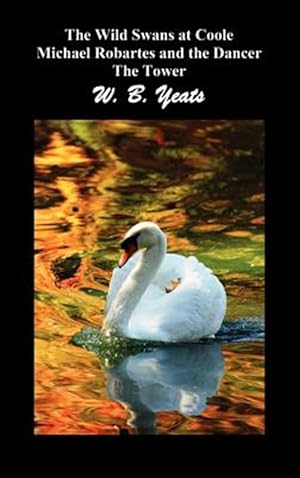 Seller image for The Wild Swans At Coole, Michael Robartes And The Dancer, The Tower (three Collections Of Yeats' Poems) for sale by GreatBookPricesUK