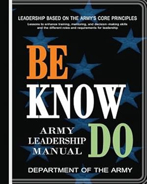 Bild des Verkufers fr Be, Know, Do : Army Leadership Manual zum Verkauf von GreatBookPricesUK