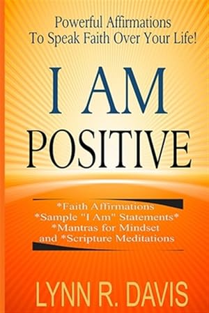 Bild des Verkufers fr I Am Positive! : 31 Positive Self Talk Declarations to Speak Faith over Your Life zum Verkauf von GreatBookPricesUK