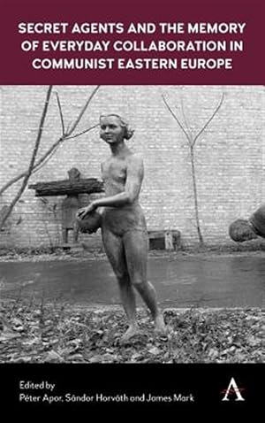 Imagen del vendedor de Secret Agents and the Memory of Everyday Collaboration in Communist Eastern Europe a la venta por GreatBookPricesUK