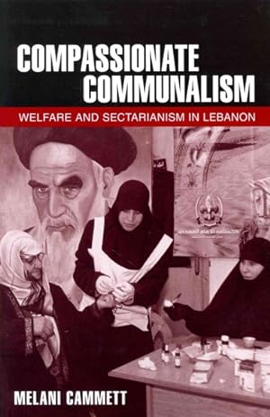 Immagine del venditore per Compassionate Communalism : Welfare and Sectarianism in Lebanon venduto da GreatBookPricesUK
