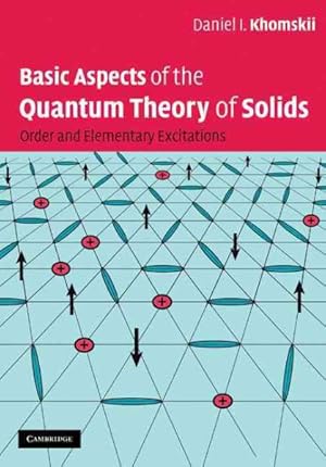 Image du vendeur pour Basic Aspects of the Quantum Theory of Solids : Order and Elementary Excitations mis en vente par GreatBookPricesUK