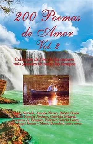 Image du vendeur pour 200 poemas de amor / 200 Love Poems : Colecci n de oro de los autores más grandes de todos los tiempos / Golden collection of the greatest authors of all time -Language: spanish mis en vente par GreatBookPricesUK