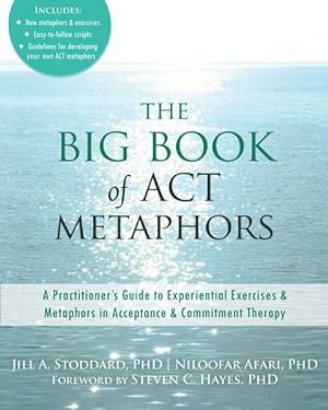 Seller image for Big Book of Act Metaphors : A Practitioner's Guide to Experiential Exercises & Metaphors in Acceptance & Commitment Therapy for sale by GreatBookPricesUK
