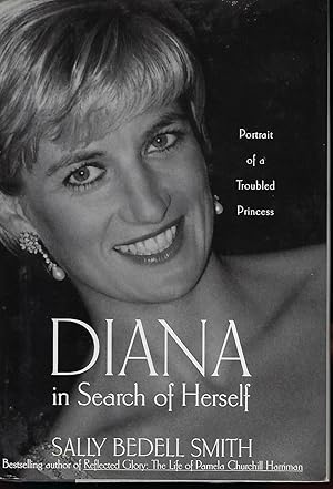 Bild des Verkufers fr DIANA IN SEARCH OF HERSELF: PORTRAIT OF A TROUBLED PRINCESS zum Verkauf von Antic Hay Books