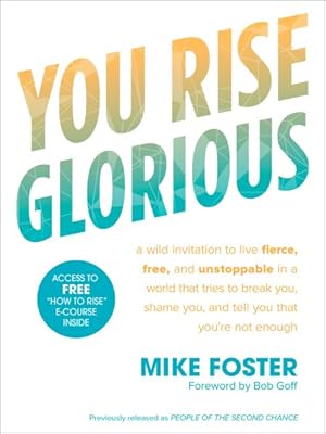 Bild des Verkufers fr You Rise Glorious : A Wild Invitation to Live Fierce, Free, and Unstoppable in a World That Tries to Break You, Shame You, and Tell You That You're Not Enough zum Verkauf von GreatBookPricesUK