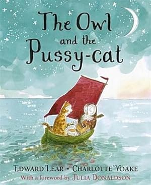 Imagen del vendedor de The Owl and the Pussy-cat : With a forew. by Julia Donaldson a la venta por AHA-BUCH