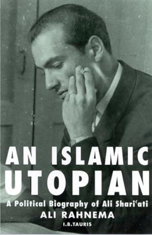 Image du vendeur pour Islamic Utopian : A Political Biography of Ali Shariati mis en vente par GreatBookPricesUK