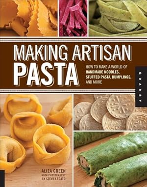 Seller image for Making Artisan Pasta : How to Make a World of Handmade Noodles, Stuffed Pasta, Dumplings, and More for sale by GreatBookPricesUK