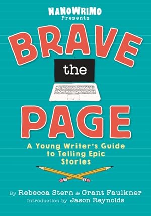 Imagen del vendedor de Brave the Page : A Young Writer's Guide to Telling Epic Stories a la venta por GreatBookPricesUK