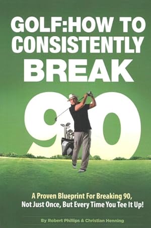 Bild des Verkufers fr Golf : How to Consistently Break 90 zum Verkauf von GreatBookPricesUK